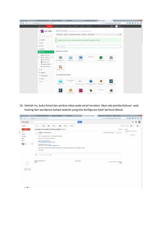 16. Setelah itu, buka Gmail dan periksa inbox pada email tersebut. Akan ada pemberitahuan web
hosting dari wordpress bahwa website yang kita konfigurasi telah berhasil dibuat.
 
