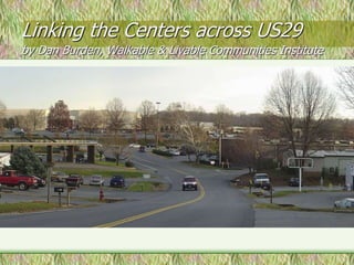 Linking the Centers across US29
by Dan Burden, Walkable & Livable Communities Institute
 