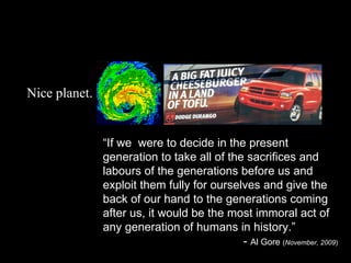 Nice planet. Too bad we can’t afford it. “ If we  were to decide in the present generation to take all of the sacrifices a...
