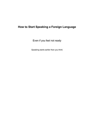 Not Understanding A Foreign Language How to Start Speaking a Foreign Language (Even If You’re Not Ready) | PDF