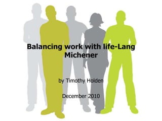 Balancing work with life-Lang Michener by Timothy Holden December 2010 