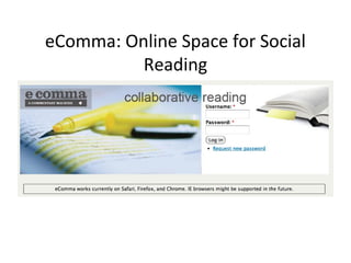 eComma: Online Space for Social
Reading
 