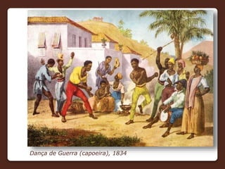 Dança de Guerra (capoeira), 1834
 