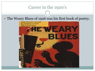 Career in the 1920’sThe Weary Blues of 1926 was his first book of poetry.