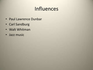 InfluencesPaul Lawrence DunbarCarl SandburgWalt WhitmanJazz music