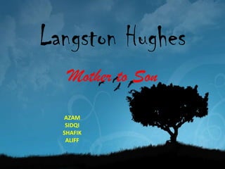 Langston Hughes Mother to Son AZAM SIDQI SHAFIK ALIFF 