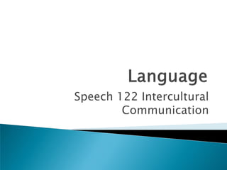 Speech 122 Intercultural
        Communication
 
