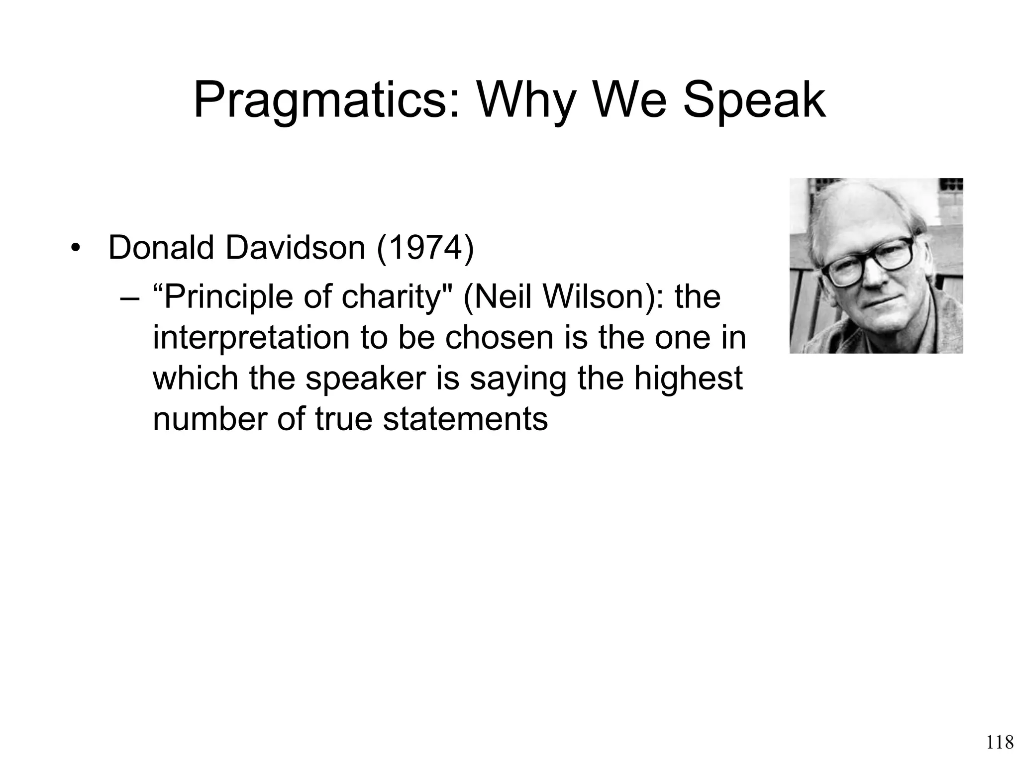 118
Metaphor
• Politics
– Every argument between two people usually
involves some kind of exaggeration
– "Depleted uranium killed one million Iraqi
children"
– The listener routinely "decodes" those
exaggerations.
– It never truly ends: Adults still tell each other
"fairy tales".
 