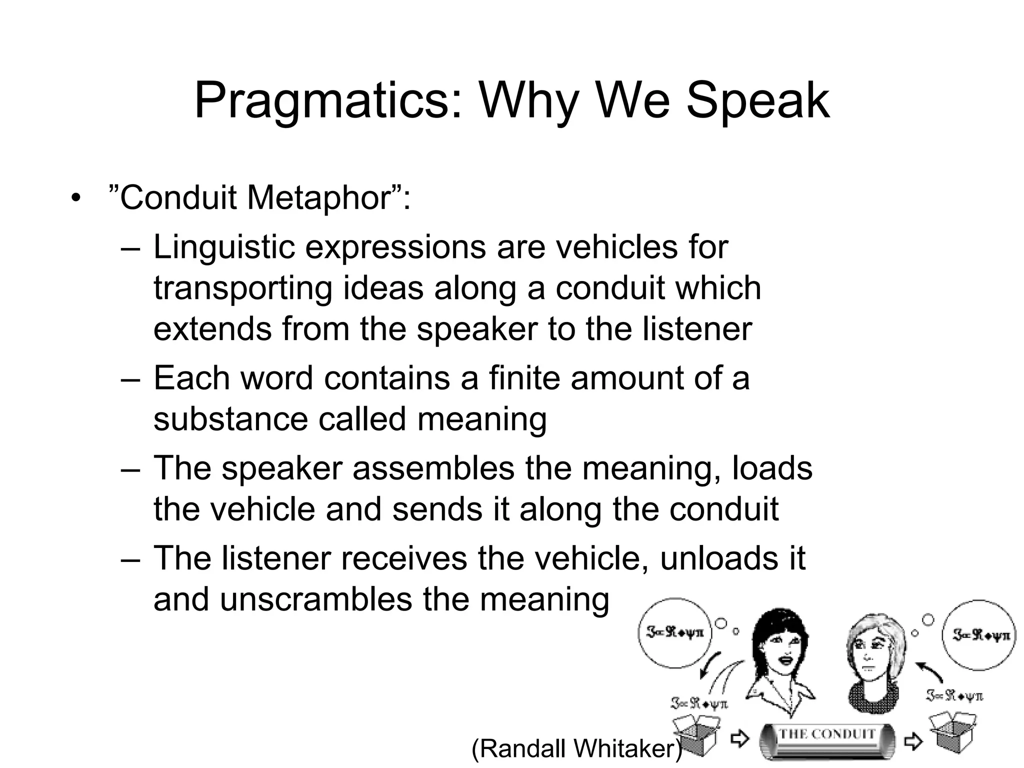 121
Metaphor
• George Lakoff (1980)
– Metaphor grounds concepts in our body
– Metaphor enables us to reduce (and
therefore understand) abstract concepts to
our physical experiences in the world
– Metaphor is an intermediary between our
conceptual representation of the world and
our sensory experience of the world
 