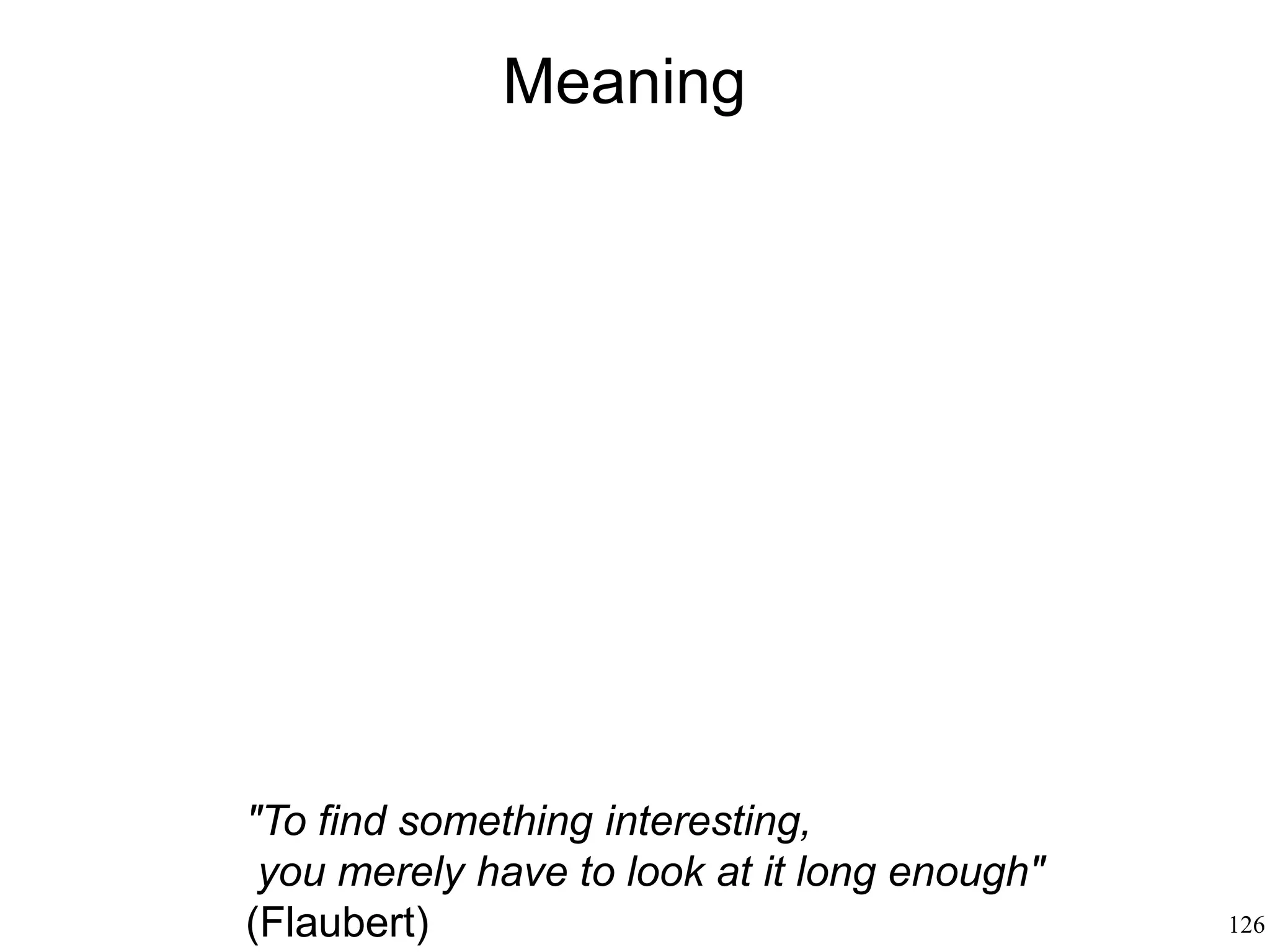 126
Metaphor
• George Lakoff
– Metaphor is pervasive because it is biological:
our brains are built for metaphorical thought
– Metaphorical language is but one aspect of our
metaphorical brain
– Our brains evolved with "high-level" cortical
areas taking input from "lower level" perceptual
and motor areas
– ”Metaphor" refers to a physiological
mechanism: the ability of our brain to turn
perceptual and motor knowledge into abstract
knowledge
 