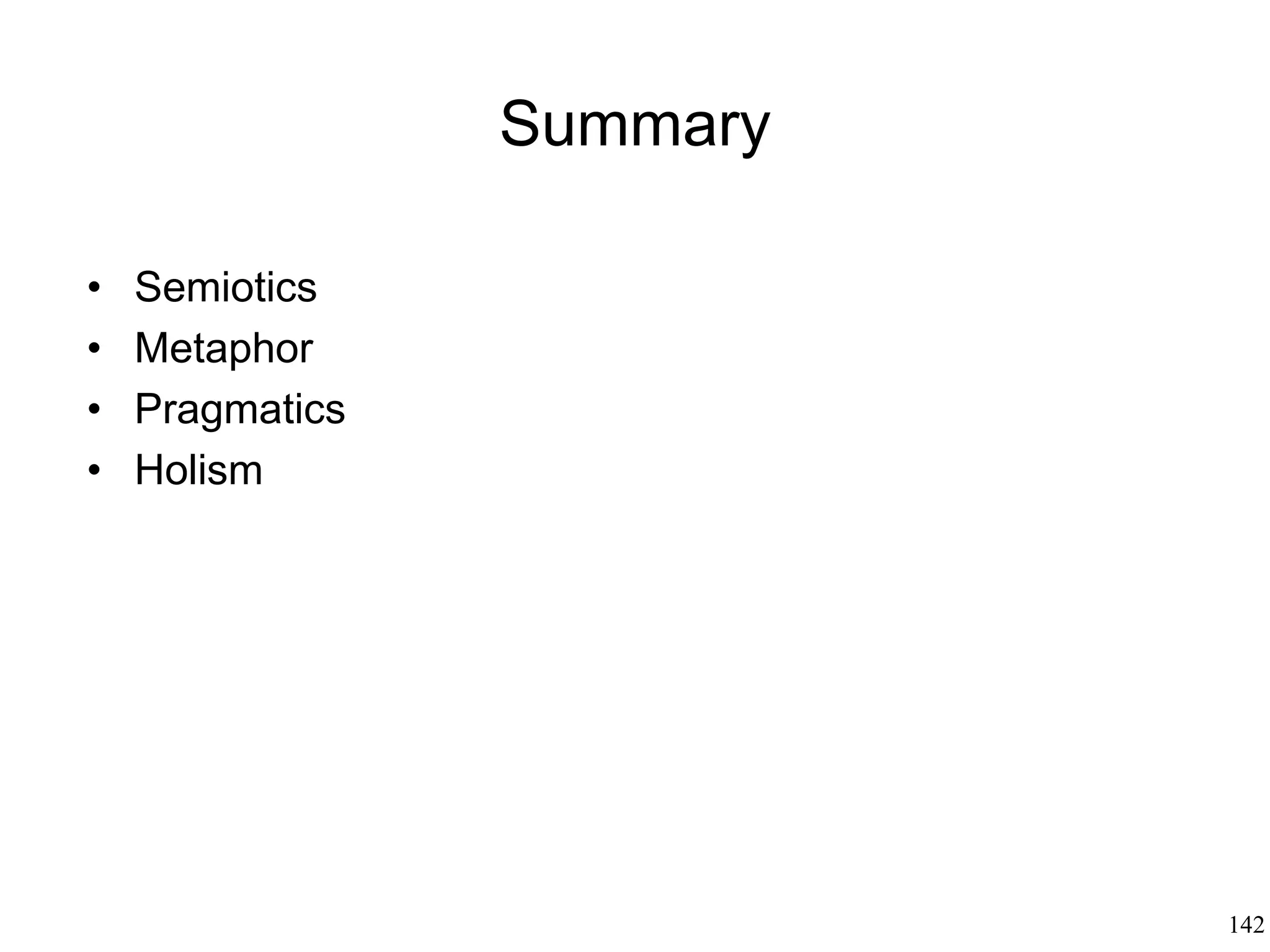 142
Meaning
"To find something interesting,
you merely have to look at it long enough"
(Flaubert)
 