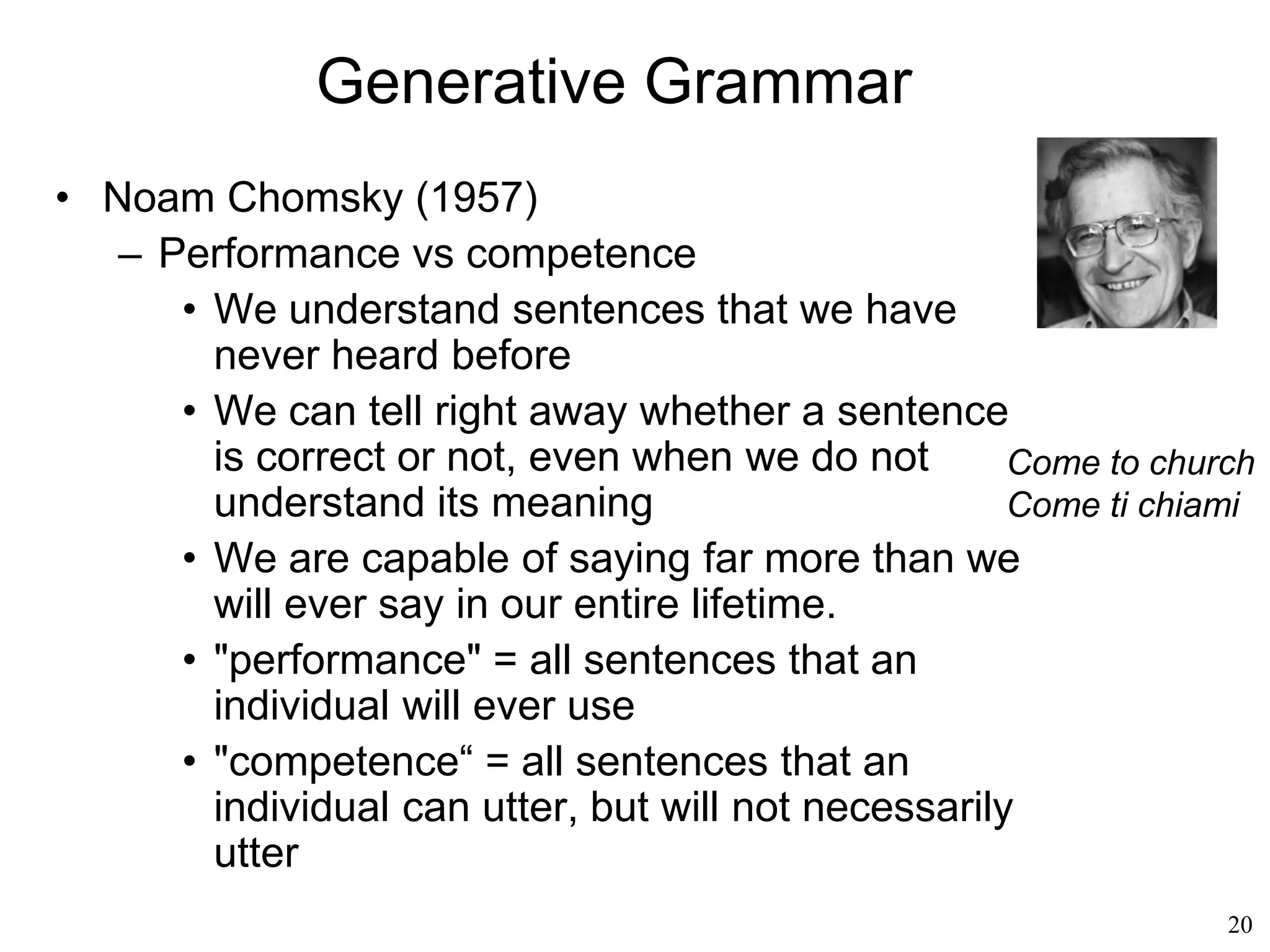 20
Why Do We Speak?
• Lev Vygotsky (1934)
– Language is a way to organize (internally)
the world
– Language guides the child's cognitive
growth
– Cognitive faculties are internalized versions
of social processes
– Children develop under the influence of
both biology and society
 