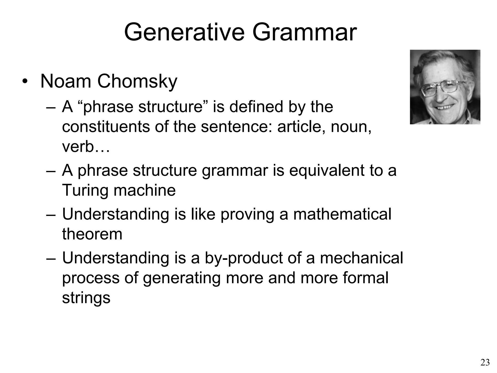 23
Why do We Speak
• There is too much:
– Western languages are about 50%
redundant
– We can guess the meaning of most
sentences from a fragment of them
– English still adds an “s” to the third person
singular of a verb (“he eats”)
 