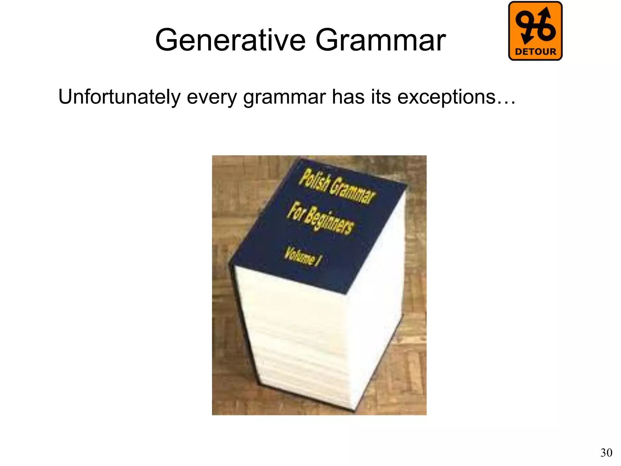 30
What do We Speak
• Ferdinand DeSaussure (1913)
– the "parole“: an actual utterance in a language
– the "langue“: the entire body of the language
– Semiology: the “science that studies the life of
signs within society”
– The sign consists of the signifier (the sound) and
the signified (the concept)
– The value of a sign is determined by all the other
signs in the langue
 