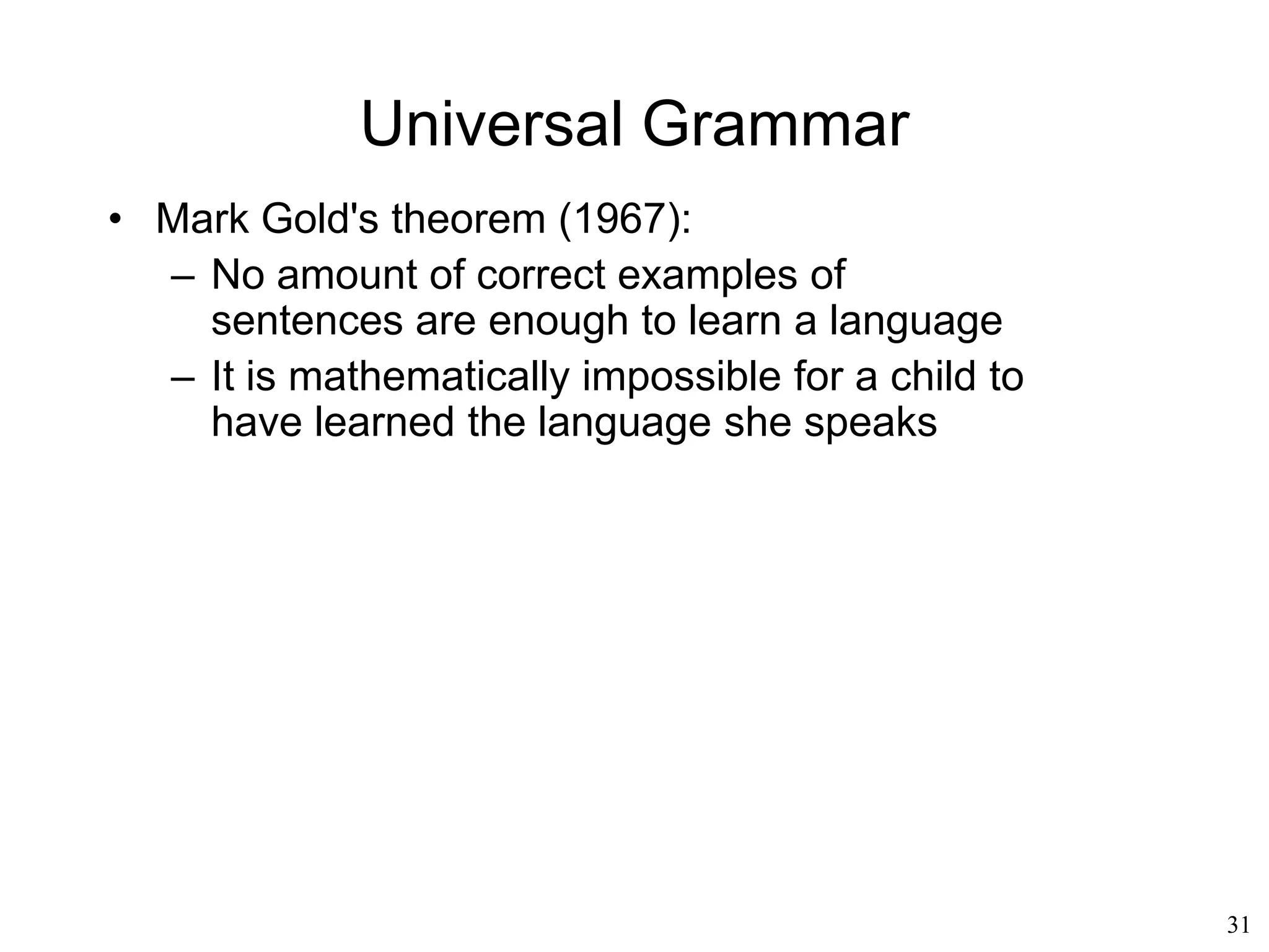 31
What do We Speak
• Ferdinand DeSaussure (1913)
– Structuralism: the phenomena of human life
(e.g, language) are intelligible only inasmuch as
they are part of a network of relationships
– A sign is meaningful only within the entire
network of signs
– The meaning of a sign is its relationship to other
signs
 