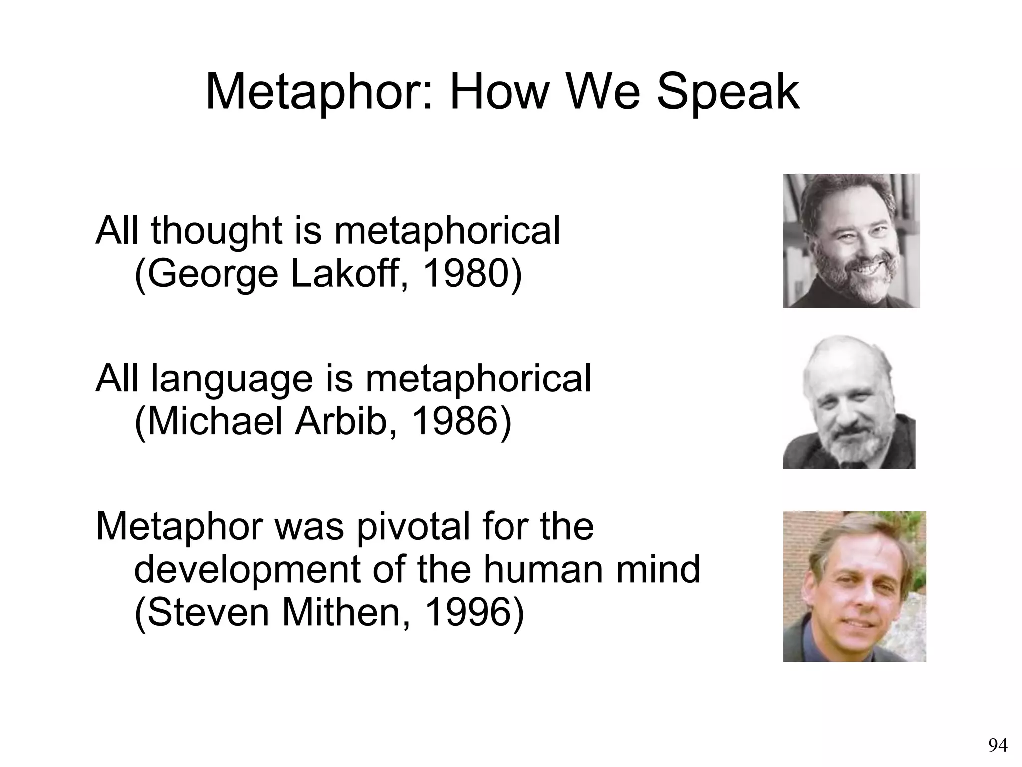94
Tools
• Kevin Kelly (2010)
– The "technium“ is the set of all
interconnected technologies collectively
created by humans.
– The evolution of the technium is driven
by forces that are similar to the ones that
drive the evolution of life
– Technology parasites on human minds
in order to survive, reproduce and
evolve, just like memes do.
americandigest.org
 