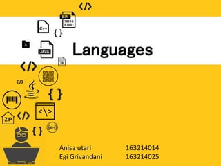 Languages
Anisa utari 163214014
Egi Grivandani 163214025
 