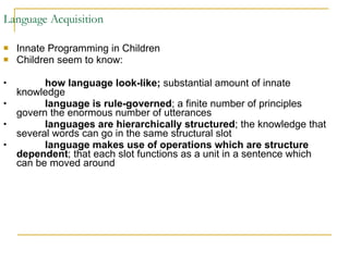 Language Acquisition ,[object Object],[object Object],[object Object],[object Object],[object Object],[object Object]