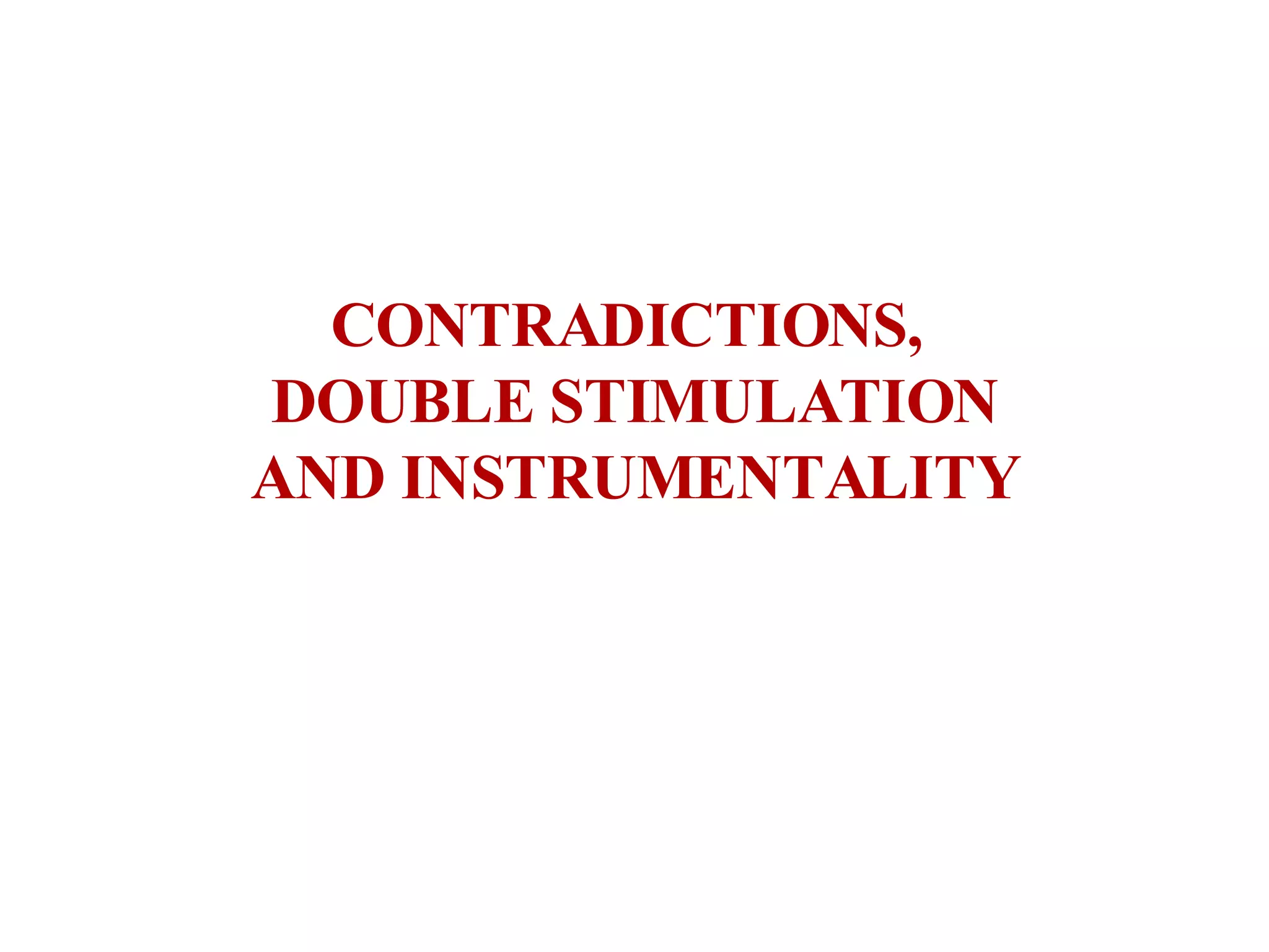 CONTRADICTIONS,  DOUBLE STIMULATION AND INSTRUMENTALITY 