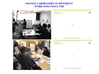 CHANGE LABORATORY IN A HOSPITAL,2001 CHANGE LABORATORY IN DIFFERENT  WORK SITES SINCE 1995 