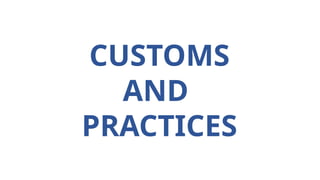 CUSTOMS
AND
PRACTICES
 