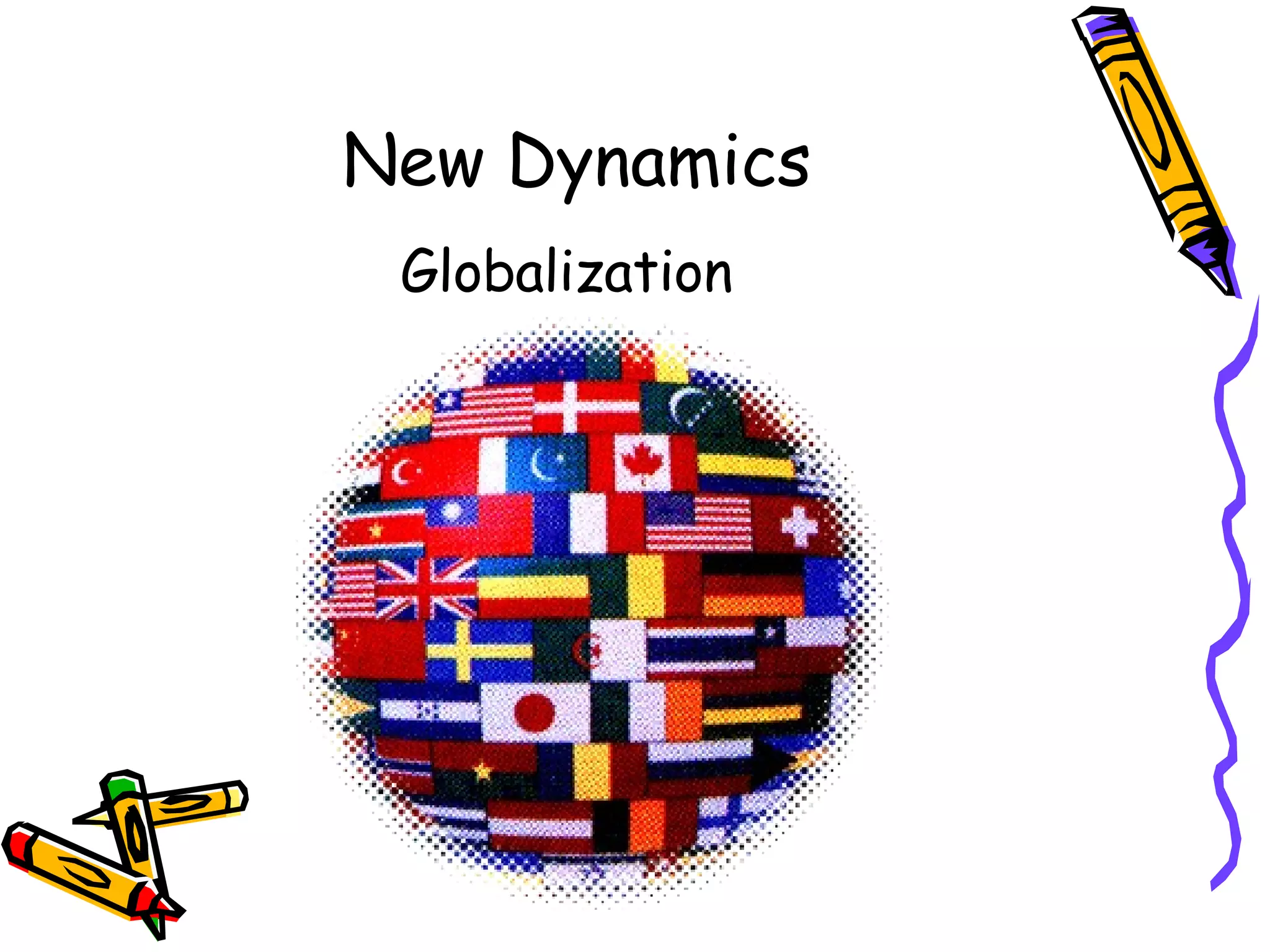   New Dynamics Globalization 