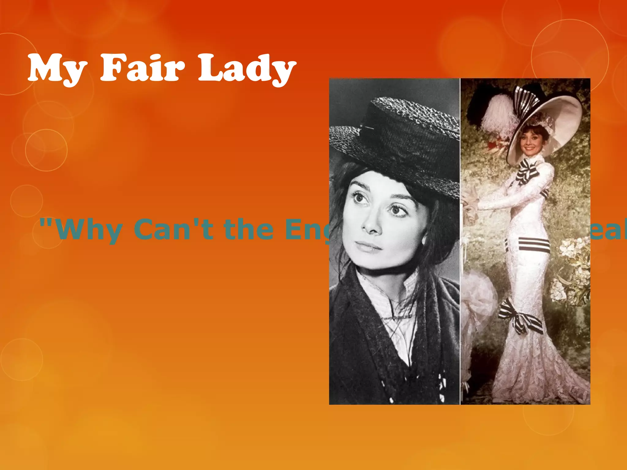 My Fair Lady
"Why Can't the English Learn to Speak
 