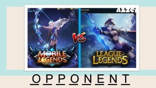 _ _ _ _ _ _ _ _
O P P O N E N T
 