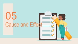 05
Cause and Effect
 