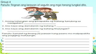 Group 4
Panuto: Tingnan ang larawan at sagutin ang mga tanong tungkol dito.
 