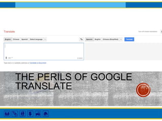 THE PERILS OF GOOGLE
TRANSLATE
 