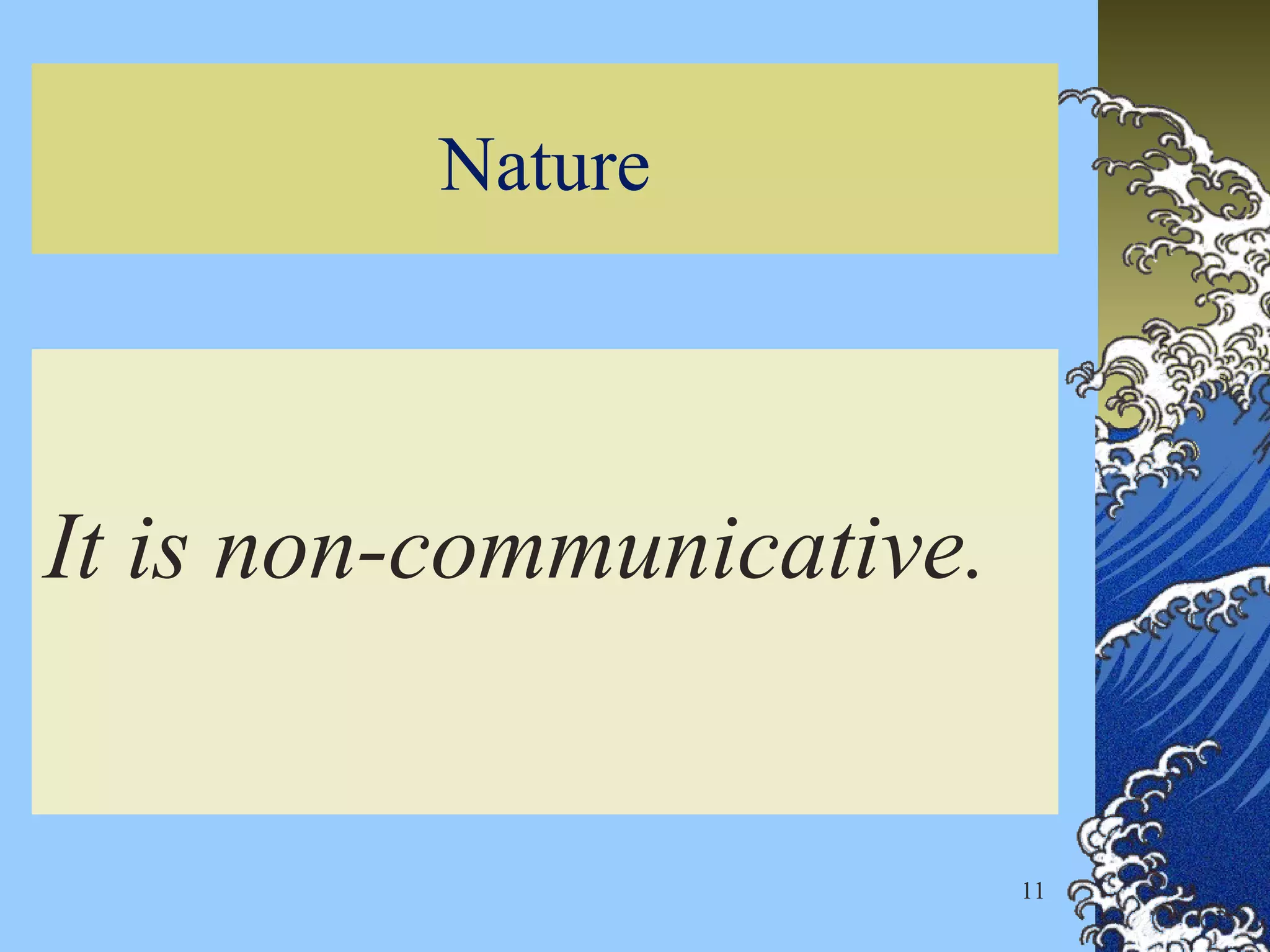 Nature
It is non-communicative.
11