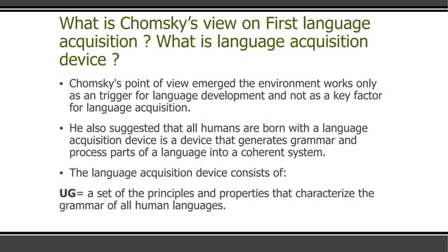 Language acquisition device (LAD) / Universal Grammar (UG) | PPTX