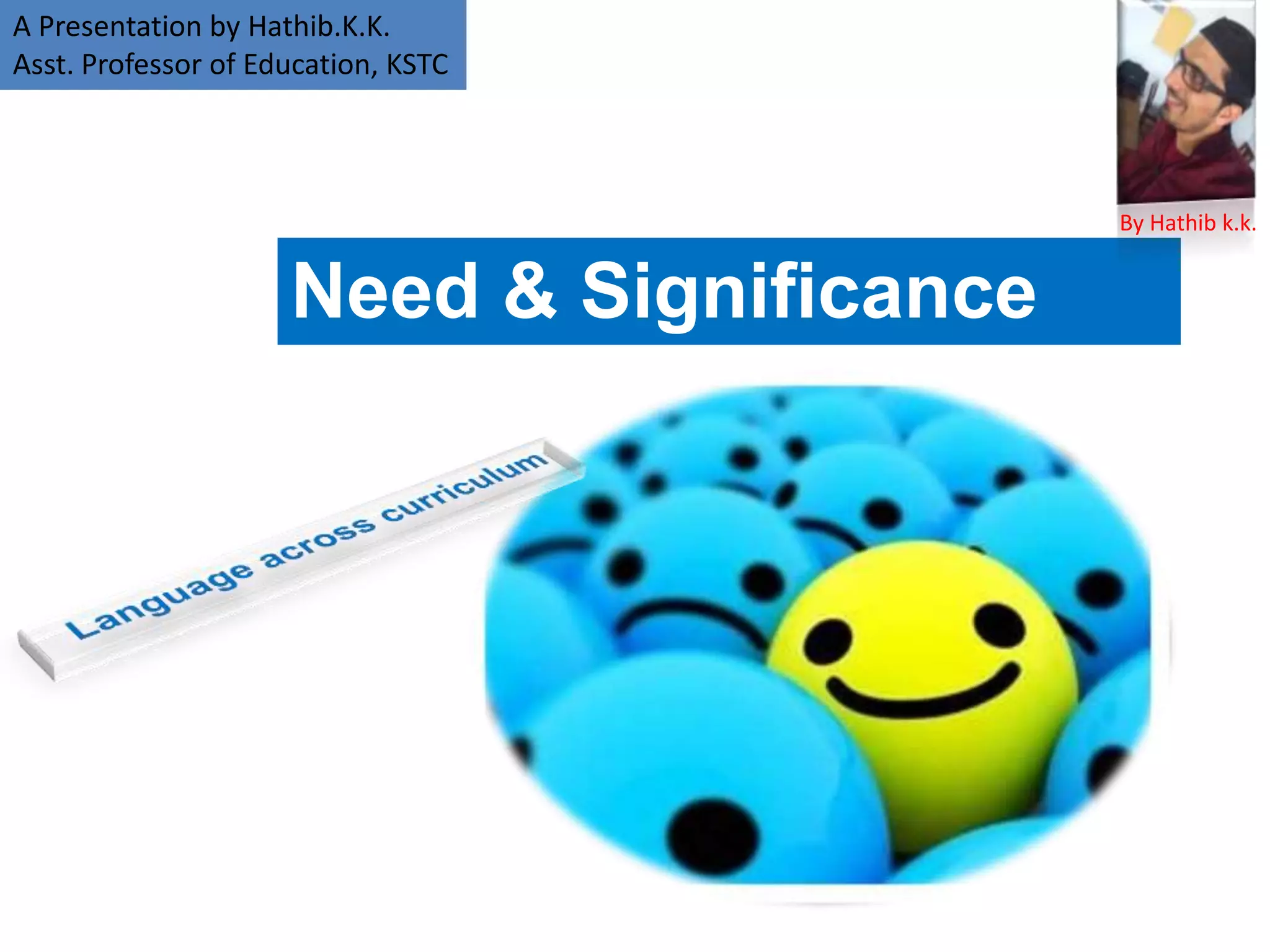 Need
&
Significance
By
Hathib K.K.
 