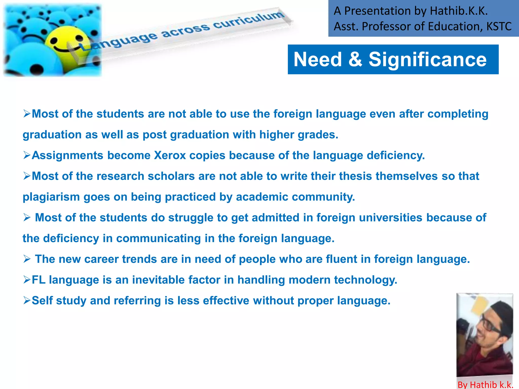 Looking at the present
status of our academic
community, we can’t help
mentioning that we are
badly in need of a better
approach for foreign
language teaching
By
Hathib K.K.
 
