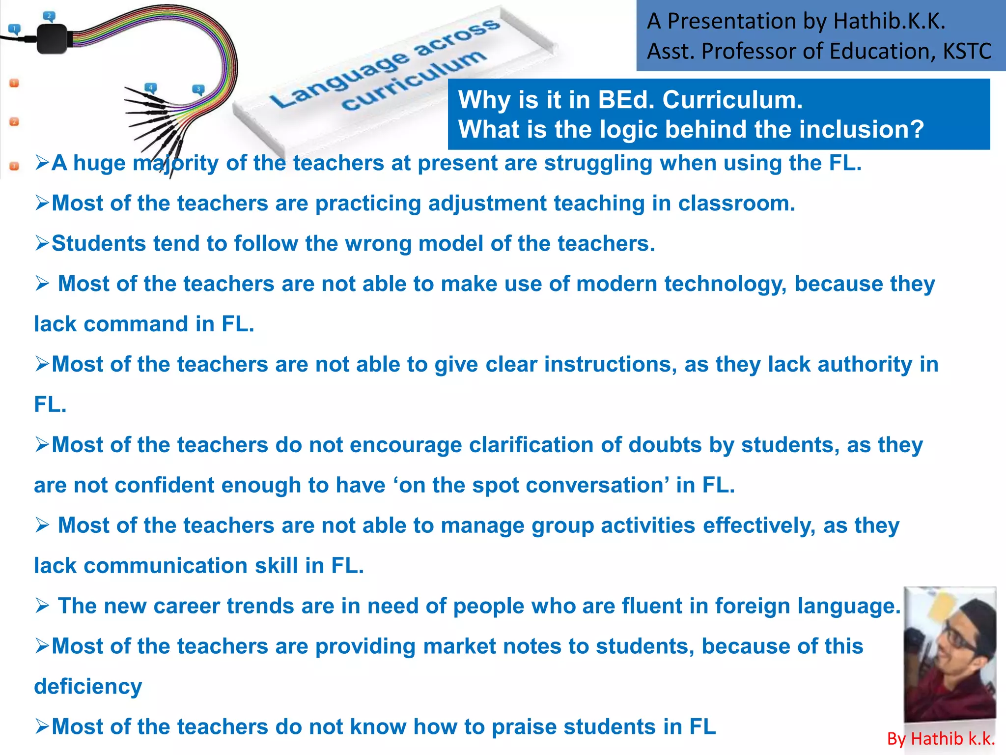 Most of the students are
not able to use the
foreign language even
after completing
graduation as well as
post graduation with
higher grades.
By
Hathib K.K.
 