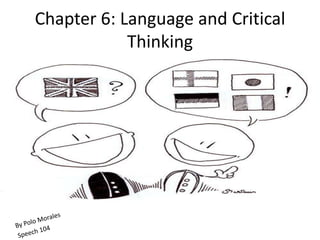 Chapter 6: Language and Critical Thinking By Polo Morales Speech 104 