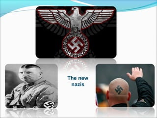 The new
nazis
 
