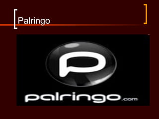 Palringo
 