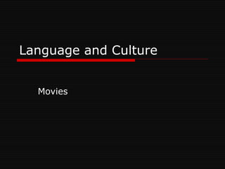 Language and Culture


  Movies
 