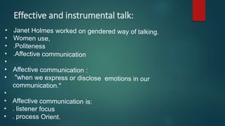 Effective and instrumental talk:
 