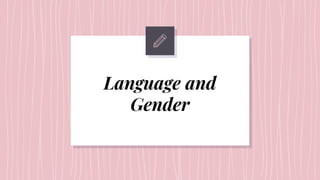 Language and
Gender
 