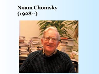Noam Chomsky
(1928--)
 