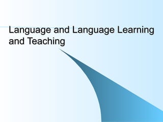 Language and Language Learning
and Teaching
 
