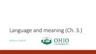 Language and meaning (Ch. 3.) 
MARIA SUBERT 
 