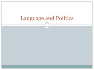 Language and Politics
 