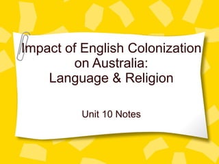 Impact of English Colonization on Australia: Language & Religion Unit 10 Notes 