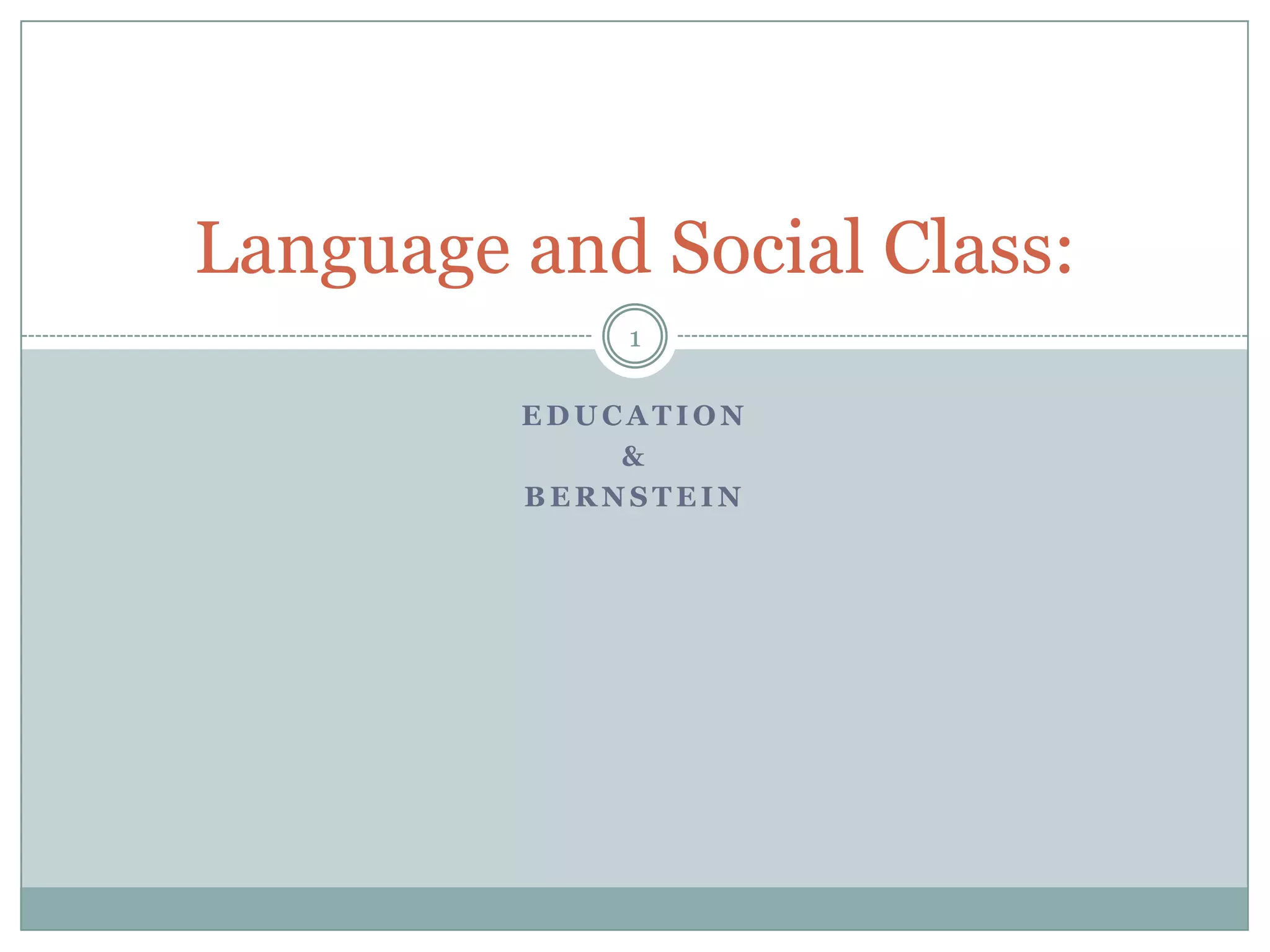 Education&Bernstein1Language and Social Class: