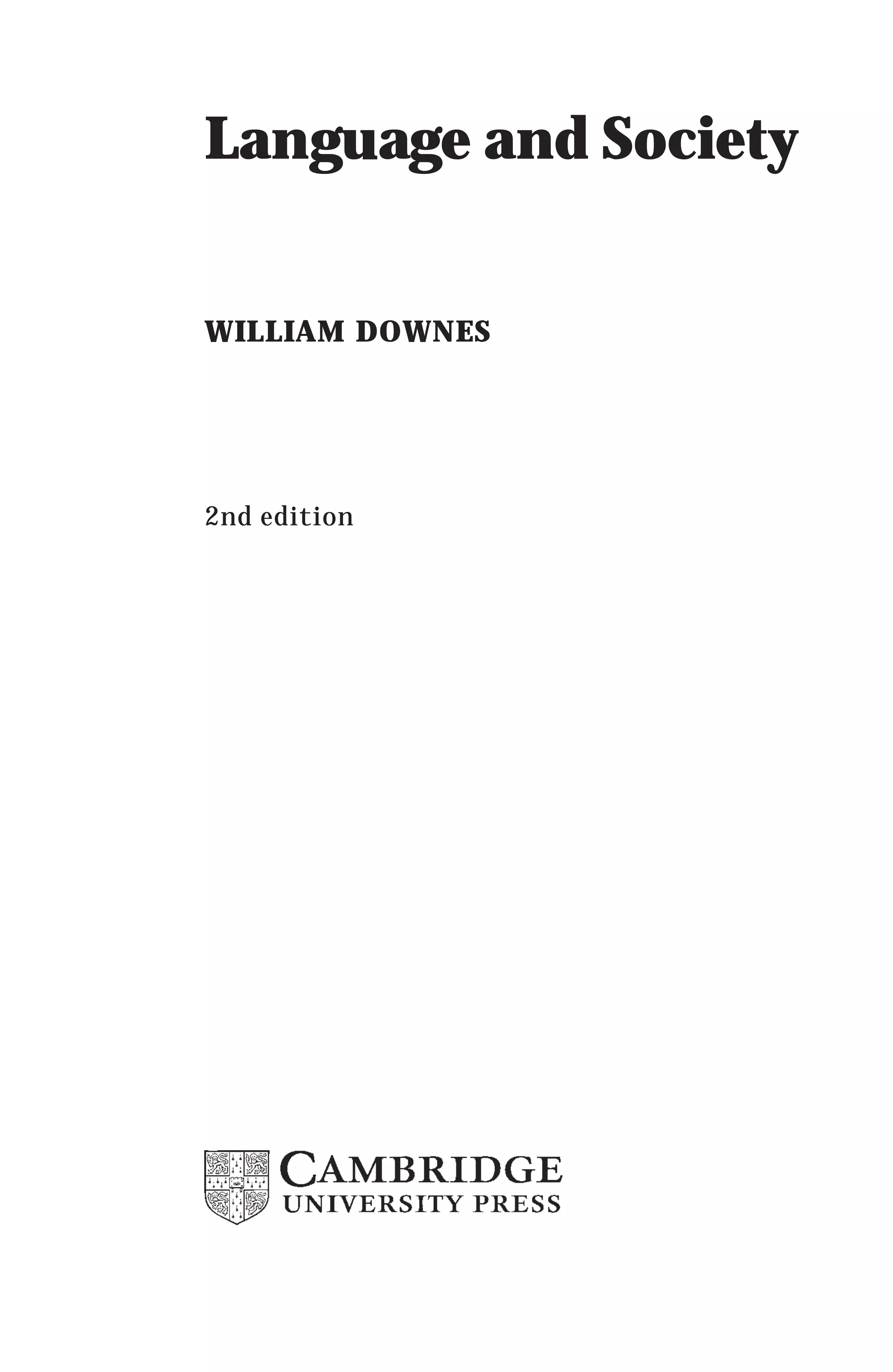 Language and Society
WILLIAM DOWNES
2nd edition
 