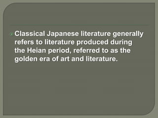 Many genres of literature made their
début during the Edo Period, helped by
a rising literacy rate among the growing
popu...